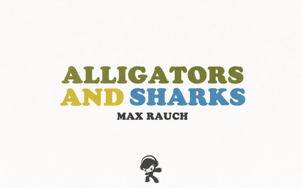 Max Rauch - Alligators and Sharks (Alternative Rock)